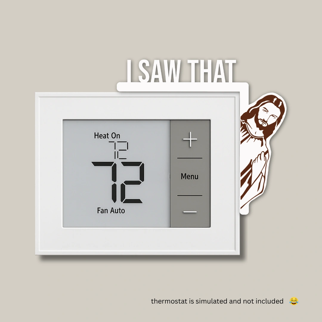 I Saw That Jesus thermostat decoration on the right corner of a square thermostat